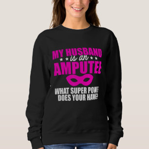 Ampuut Humor Husband Leg Arm Funny Recovery 1 Trui