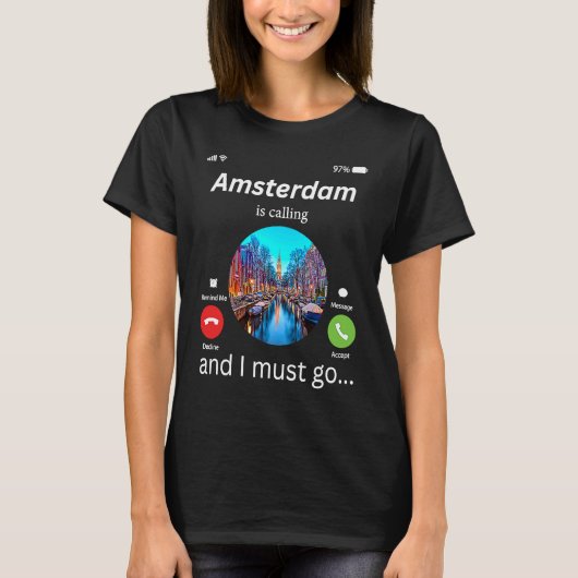 Amsterdam Is Calling And I Must Go Amsterdam The N T-shirt (Voorkant)