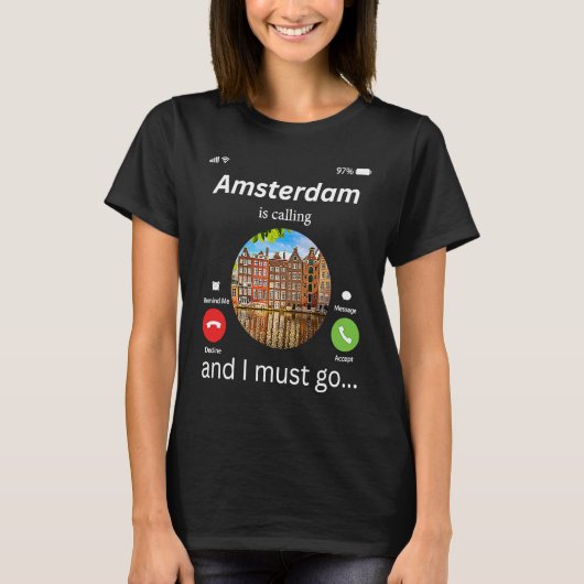 Amsterdam Is Calling And I Must Go Amsterdam The N T-shirt (Voorkant)