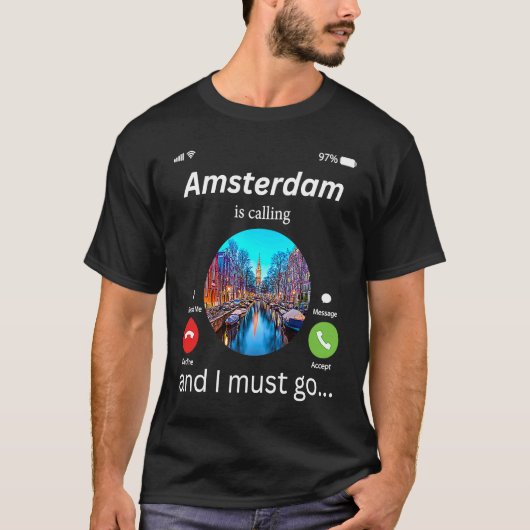 Amsterdam Is Calling And I Must Go Amsterdam The N T-shirt (Voorkant)