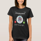 Amsterdam Is Calling And I Must Go Amsterdam The N T-shirt (Voorkant)