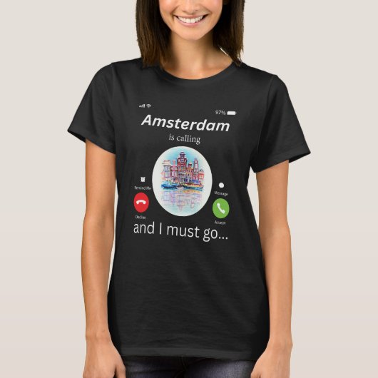 Amsterdam Is Calling And I Must Go Amsterdam The N T-shirt (Voorkant)