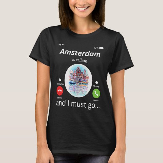 Amsterdam Is Calling And I Must Go Amsterdam The N T-shirt (Voorkant)