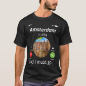 Amsterdam roept en ik moet naar Amsterdam gaan. T-shirt (Voorkant)