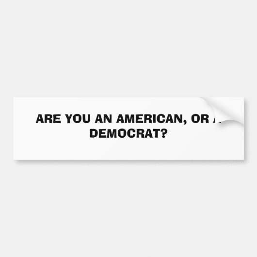 An American OR a Democrat Bumpersticker (Voorkant)