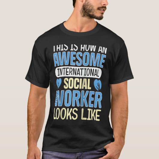 An Awesome International Social Worker Looks Like T-shirt (Voorkant)