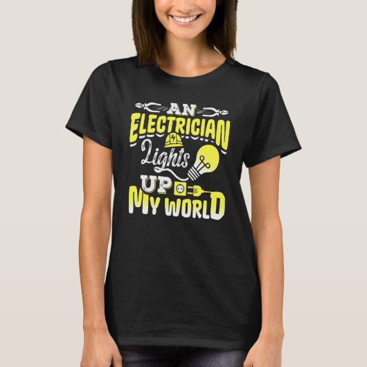 An Electrician Lights Up My World Electrical Engin T-shirt (Voorkant)