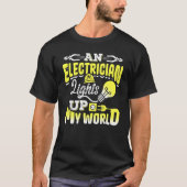 An Electrician Lights Up My World Electrical Engin T-shirt (Voorkant)