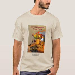 "An Odd Bouquet from Paris" T-shirt