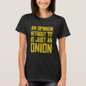 An Opinion Without Pi Is Just An Onion 4 T-shirt (Voorkant)