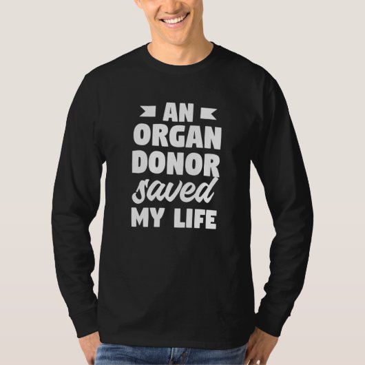 An Organ Donor Saved My Life Kidney Transplant Sur T-shirt (Voorkant)
