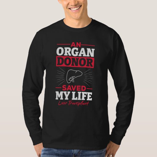 An Organ Donor Saved My Life Liver Transplant Awar T-shirt (Voorkant)