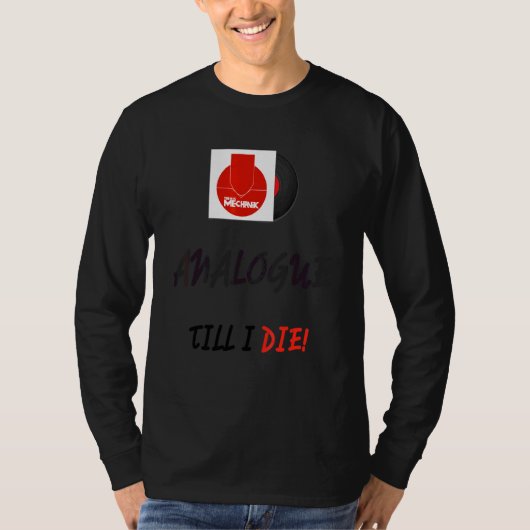 Analog Till I Die T-shirt (Voorkant)