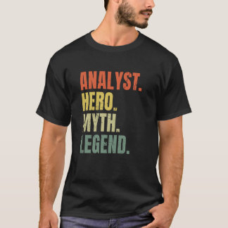 Analyst Hero Myth Legend Best Job Analyst T-shirt