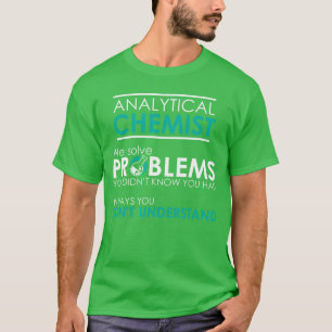 Analytisch scheikundige Wij lossen Problemen op fu T-shirt