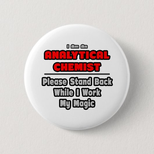 Analytische chemicus...werk mijn magie ronde button 5,7 cm (Voorkant)