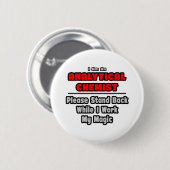 Analytische chemicus...werk mijn magie ronde button 5,7 cm (Voorkant /achterkant)
