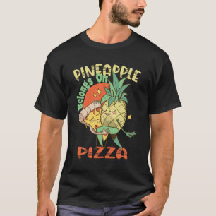 Ananas behoort tot de Pizza - Hawaiian Pizza - T-shirt