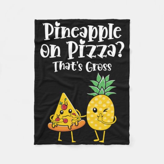 Ananas op pizza dat is vies grappig eten Gezegde Fleece Deken (Voorkant)