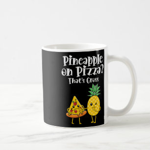 Ananas op pizza dat is vies grappig eten Gezegde Koffiemok