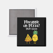 Ananas op pizza dat is vies grappig eten Gezegde Magneet (Voorkant / Achterkant)