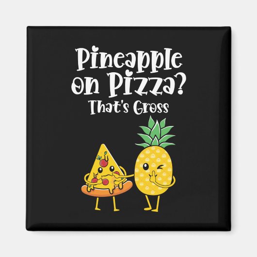 Ananas op pizza dat is vies grappig eten Gezegde Magneet (Voorkant)