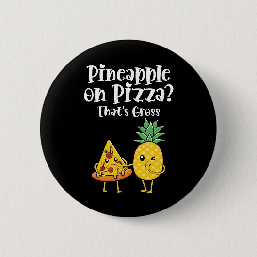 Ananas op pizza dat is vies grappig eten Gezegde Ronde Button 5,7 Cm (Voorkant)
