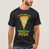 Ananas Pizza Ik eet liever Ananas Pizza T-shirt (Voorkant)