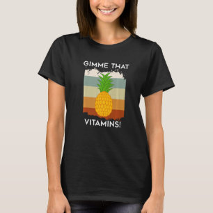 Ananas Vitaminen Tropisch Fruit Geef me Vitaminen T-shirt