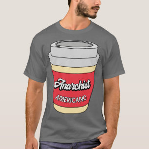 Anarchist Americano T-shirt