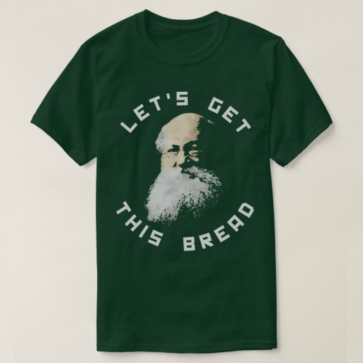 Anarchist Kropotkin Lets Get This Bread T-shirt (Design voorkant)