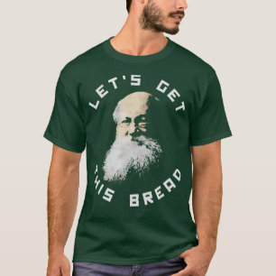 Anarchist Kropotkin Lets Get This Bread T-shirt