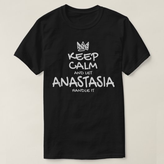 Anastasia Keep Calm Personalised Name Sarcastic fo T-shirt (Design voorkant)