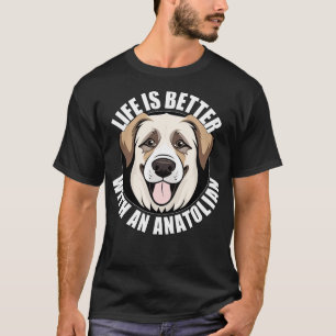 Anatolische herder leven is beter met een hond gel t-shirt