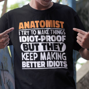 Anatomist Ik probeer dingen idioot bewijs cool te T-shirt