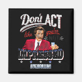 Anchorman Don't Act Like You're Not Impressed  Magneet (Voorkant)