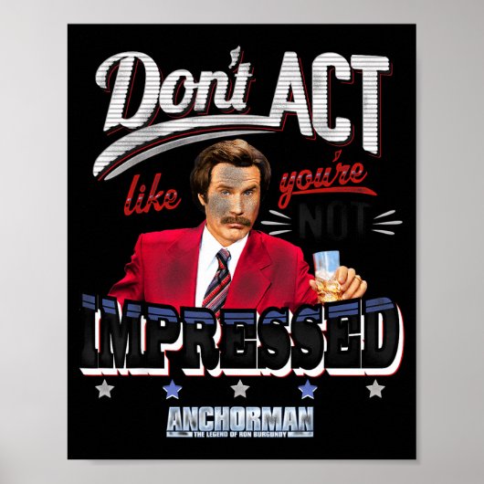 Anchorman Don't Act Like You're Not Impressed  Poster (Voorkant)