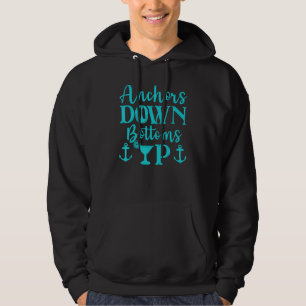Anchors Down Bottoms Up is Cruiseschip Hoodie