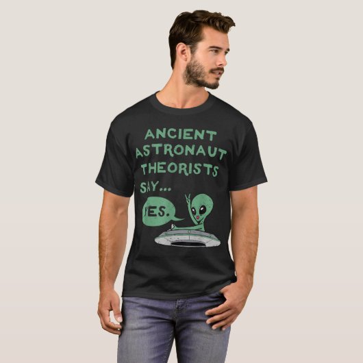 Ancient Alien Theorists Say Yes Shirt (Voorkant volledig)