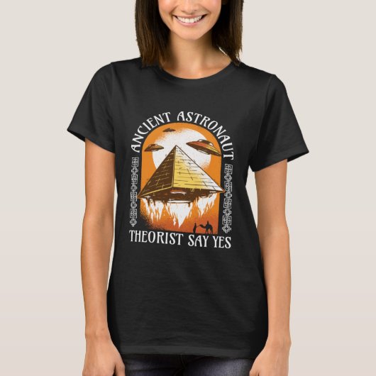 Ancient Astronaut Theorist zegt ja Egyptisch T-shirt (Voorkant)