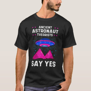 Ancient Astronaut Theorist zegt ja Egyptisch  T-shirt