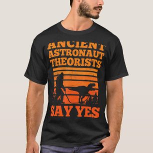 Ancient Astronaut Theorist zegt ja volle maan Astr T-shirt