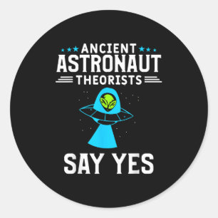 Ancient Astronaut Theoristen zeggen ja Alien Consp Ronde Sticker