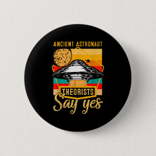 Ancient Astronaut Theoristen zeggen ja-ruimteschip Ronde Button 5,7 Cm