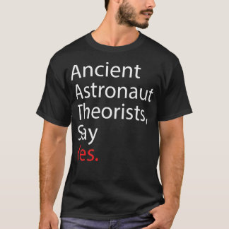 Ancient Astronaut Theoristen zeggen ja T-shirt