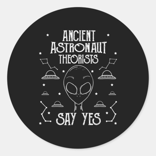 Ancient Astronaut Theorists Say Yes Alien Ufo  Ronde Sticker (Voorkant)