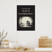 Ancient proverb: “No Wi-Fi, no enlightenment.” Poster (Keuken)