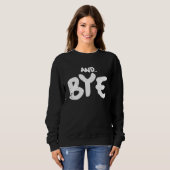 AND BYE  SIMPLE BOLD MESSAGE  DISTRESSED DESIGN TRUI (Voorkant volledig)
