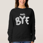 AND BYE  SIMPLE BOLD MESSAGE  DISTRESSED DESIGN TRUI (Voorkant)