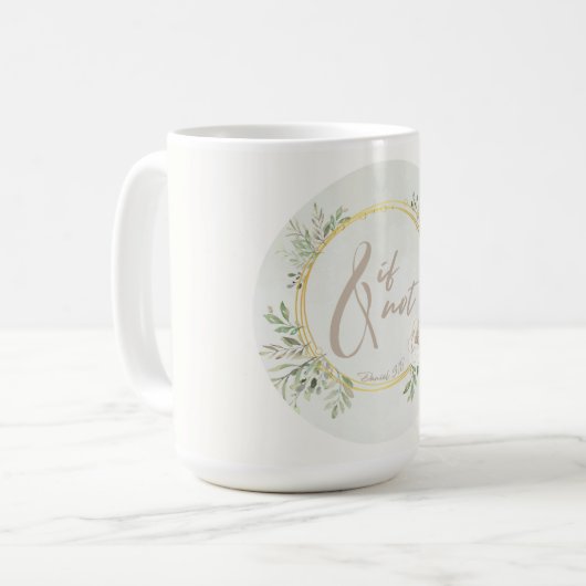 And If Not Coffee Mug Koffiemok (Voorkant links)